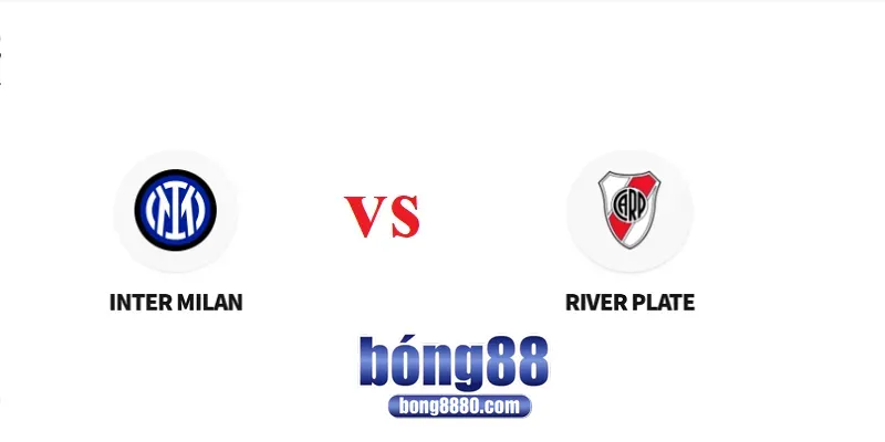 Inter Milan vs River Plate (08h00 ngày 26/6) - Trận đấu giành vé Knock-out Nhận định Inter Milan vs River Plate