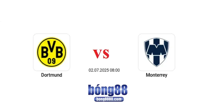 Dortmund vs Monterrey (08h00 ngày 2/7) tại Club World Cup 2025 Nhận định Dortmund vs Monterrey