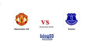 Nhận định Man Utd vs Everton