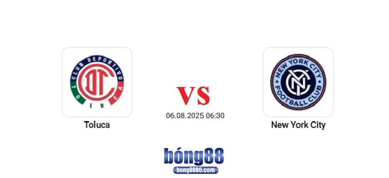 Toluca vs New York City - Trận cầu căng thẳng tại Leagues Cup 2025 Toluca vs New York City