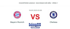 Bayern Munich vs Chelsea (18/09) - Vòng 1 Champions League