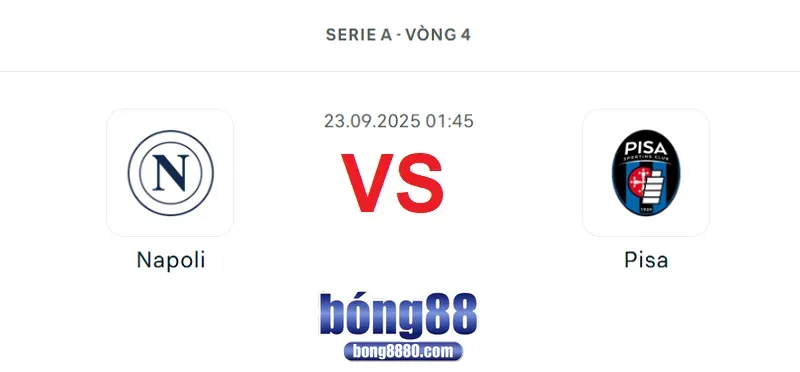 Nhận định Napoli vs Pisa (23/9) tại vòng 4 Serie A 2025-26